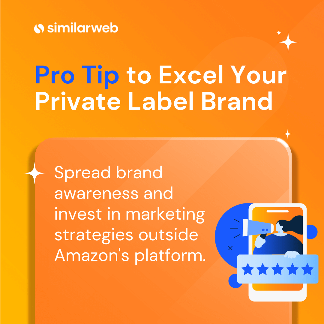 Spreading brand awareness and investing in marketing outside of the Amazon platform will help you to outshine private label brands.