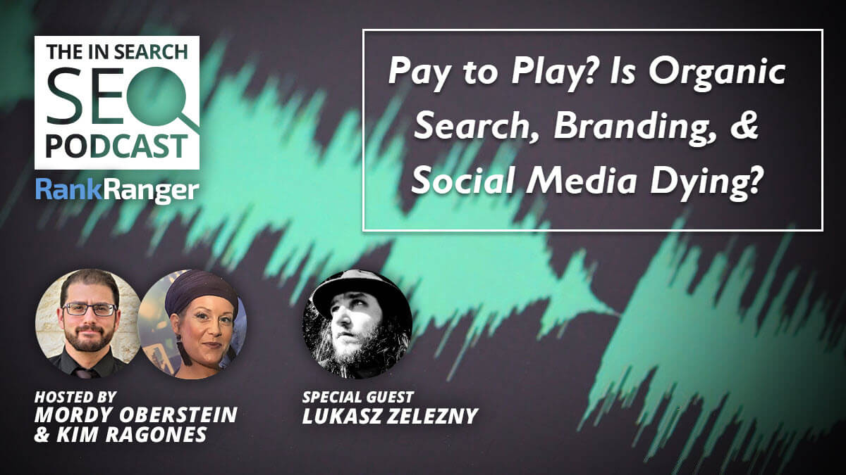 Pay to Play? Is Organic Search, Social Media, & Branding Dying?