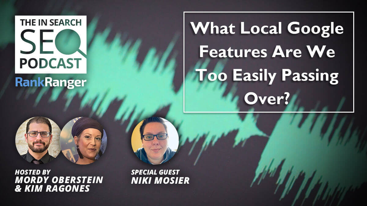 What Local Google Features Are We Too Easily Passing Over?