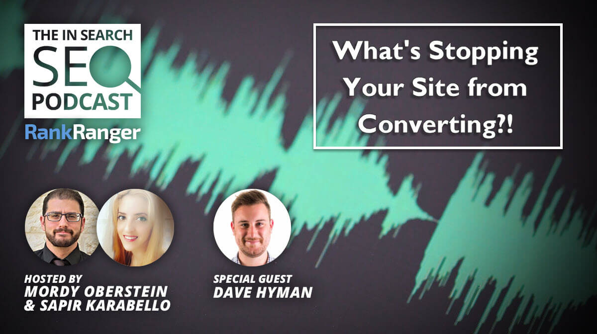 In Search [Episode 36]: What's Stopping Your Site from Converting?