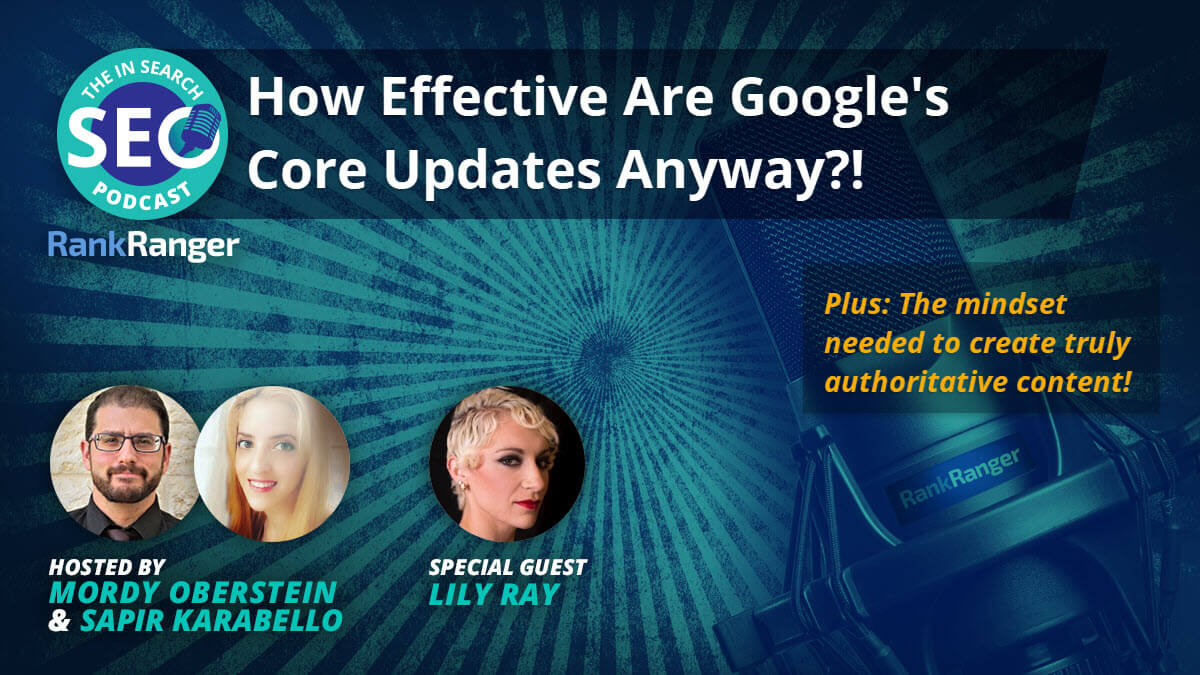 In Search [Episode 80]: Are Google's Core Updates Working?