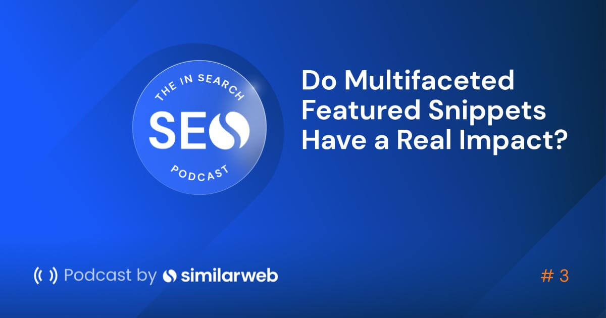 Do Multifaceted Featured Snippets Have a Real Impact?